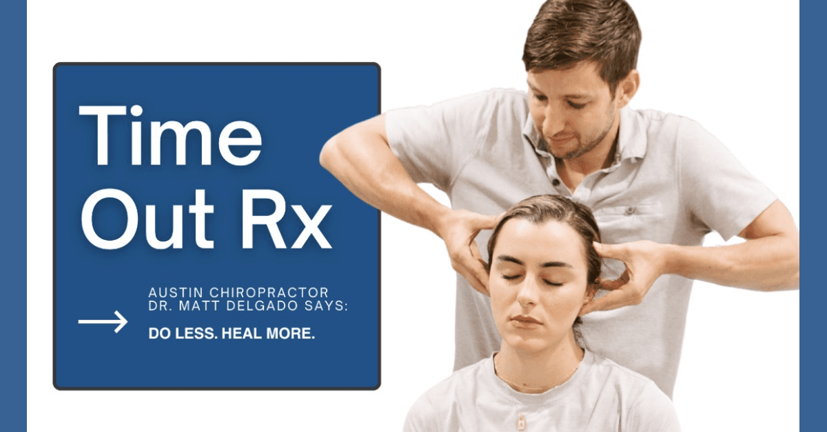 Austin Chiropractor Dr. Matt Delgado Prescribes 'Time Out' as Antidote to Burnout Culture
