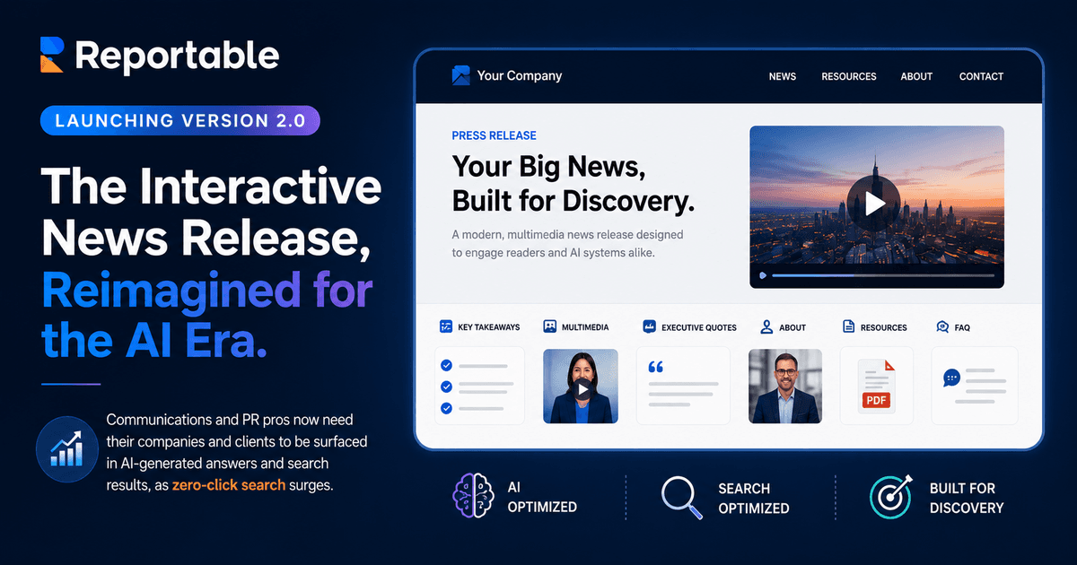 Reportable Launches Version 2.0 of Its Interactive News Release, Adding AI and Search Optimization for Communications and PR Professionals