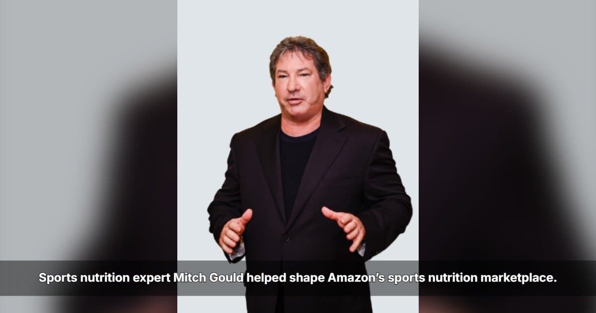 Mitch Gould Shares Insights from Early Role in Shaping Amazon’s Sports Nutrition Category