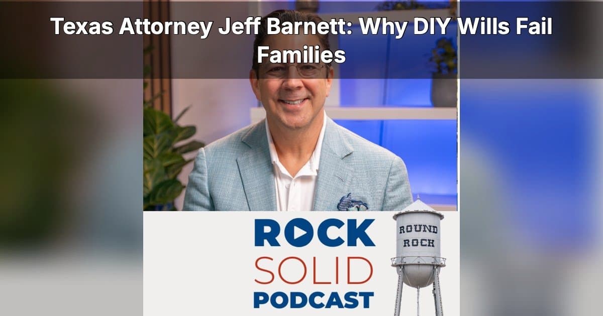 Texas Estate Planning Expert Warns Against DIY Documents in Latest Podcast Episode