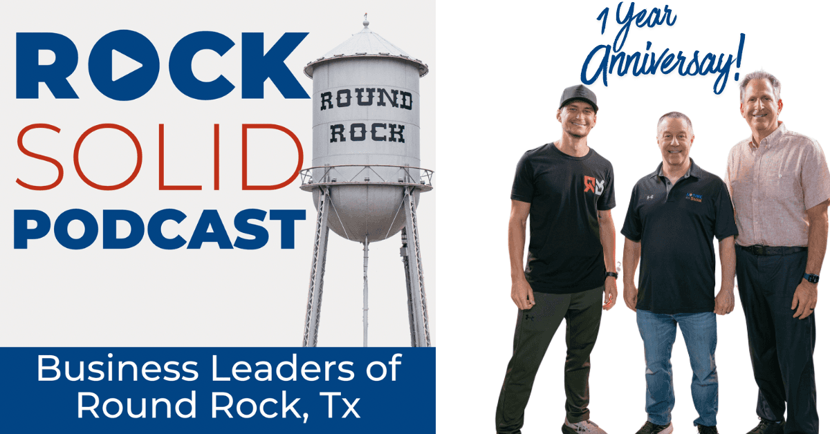 Rock Solid Round Rock Podcast Celebrates First Anniversary, Highlighting 52 Episodes of Community and Entrepreneurial Stories