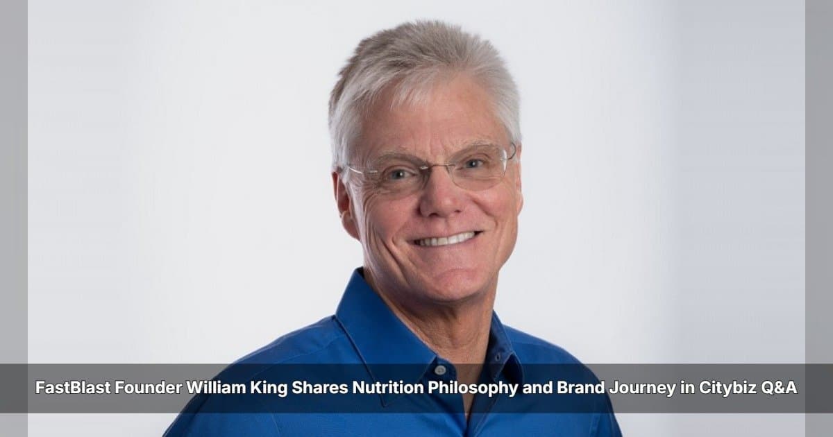 FastBlast Founder William King Discusses Nutrition Philosophy and Brand Journey in Citybiz Interview